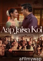 Aap Jaisa Koi (2025) Hindi Movie