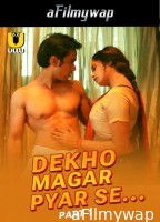 Dekho Magar Pyar Se (2025) Part 1 Ullu Hindi Hot Web Series