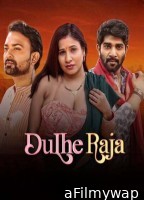 Dulhe Raja (2025) S01 Part 1 9redmovies Hindi Hot Web Series