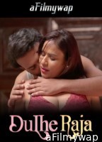Dulhe Raja (2025) S01 Part 4 9redmovies Hindi Hot Web Series