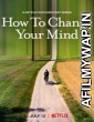 How to Change Your Mind (2022) Hindi Dubbed Season 1 Complete Shows