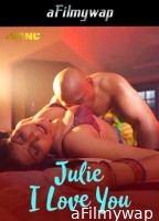 Julie I Love You (2024) S01 Part 1 Jugnutv Hindi Hot Web Series