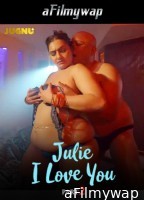 Julie I Love You (2024) S01 Part 2 Jugnutv Hindi Hot Web Series