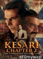 Kesari Chapter 2 The Untold Story Of Jallianwala Bagh (2025) Hindi Movie