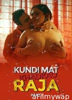 Kundi Mat Khadkao Raja (2025) Part 1 Ullu Hindi Hot Web Series