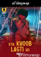 Kya Khoob Lagti Ho (2024) Part 1 Ullu Hindi Hot Web Series