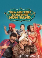 Shaadi Teri Bajayenge Hum Band (2018) Hindi Movie