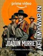 The Head of Joaquin Murrieta (2023) Hindi Dubbed Season 1 Complete Show