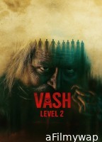 Vash Level 2 (2025) ORG Hindi Dubbed Movie